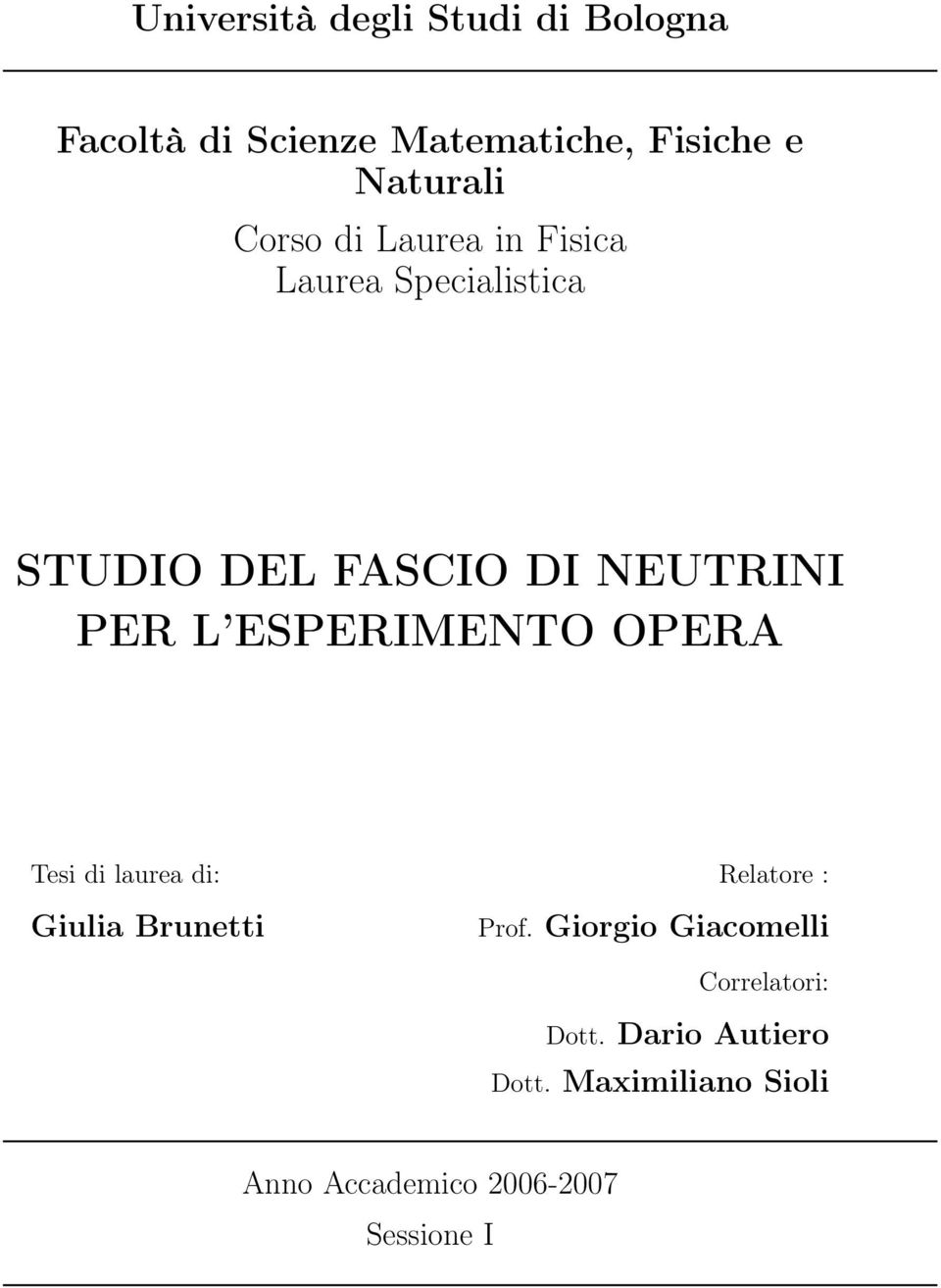 ESPERIMENTO OPERA Tesi di laurea di: Relatore : Giulia Brunetti Prof.