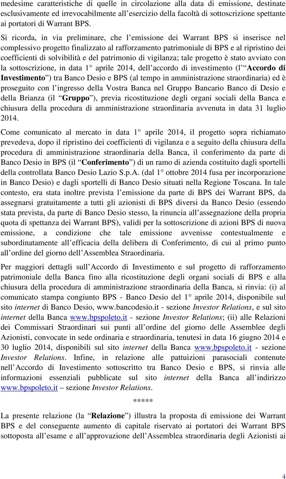 solvibilità e del patrimonio di vigilanza; tale progetto è stato avviato con la sottoscrizione, in data 1 aprile 2014, dell accordo di investimento (l Accordo di Investimento ) tra Banco Desio e BPS