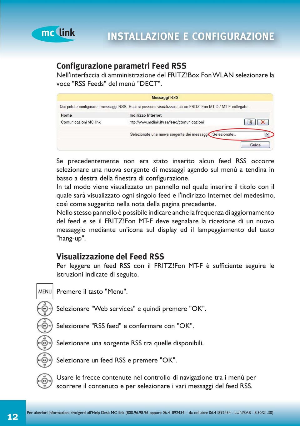 In tal modo viene visualizzato un pannello nel quale inserire il titolo con il quale sarà visualizzato ogni singolo feed e l'indirizzo Internet del medesimo, così come suggerito nella nota della