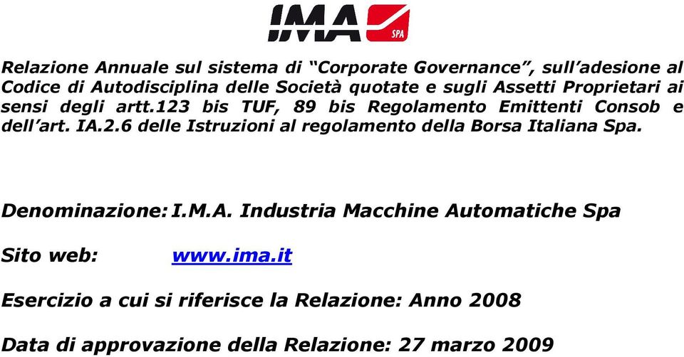 Denominazione: I.M.A. Industria Macchine Automatiche Spa Sito web: www.ima.