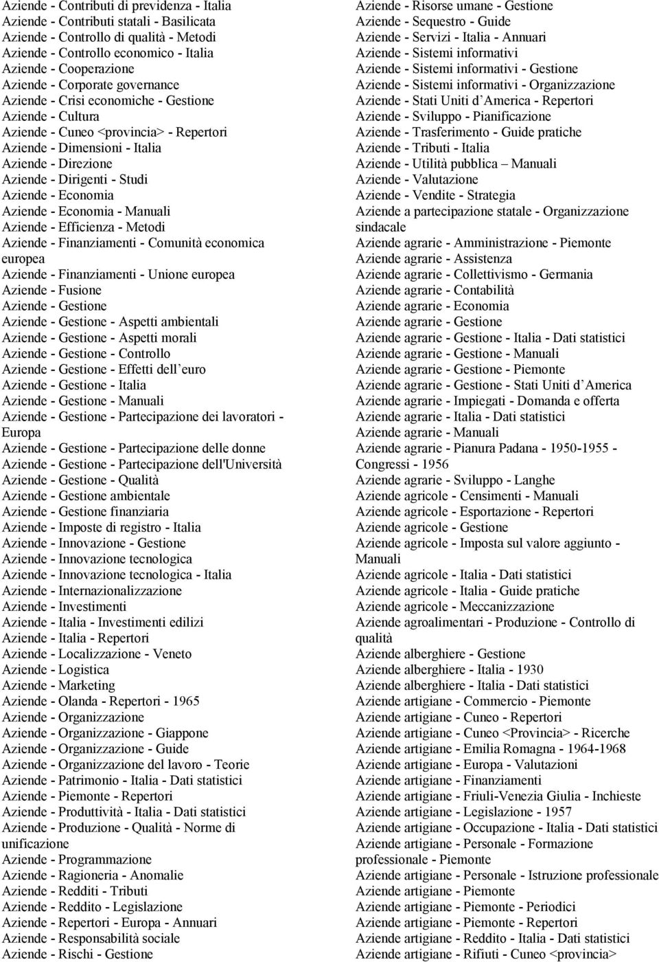 Economia Aziende - Economia - Manuali Aziende - Efficienza - Metodi Aziende - Finanziamenti - Comunità economica europea Aziende - Finanziamenti - Unione europea Aziende - Fusione Aziende - Gestione