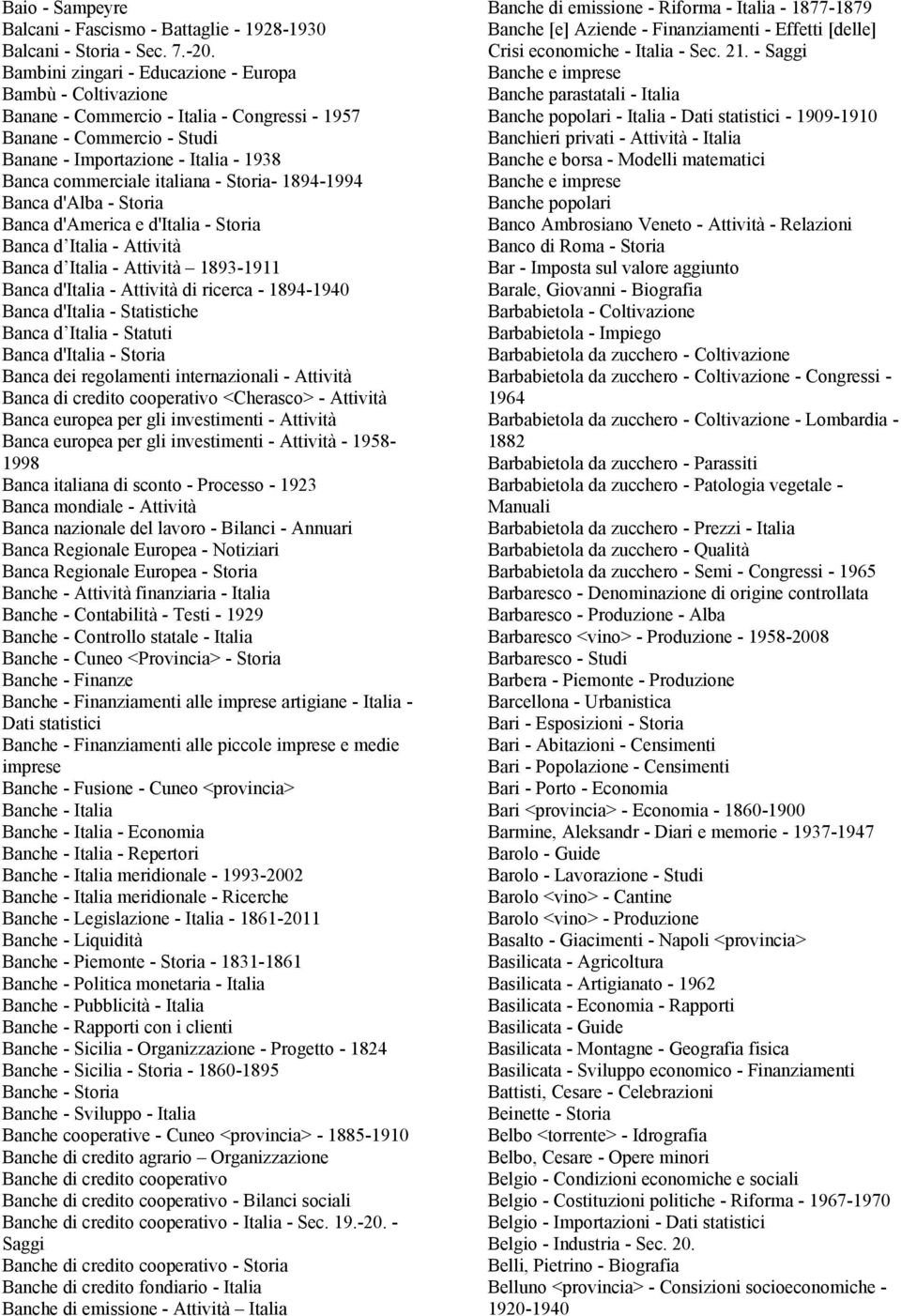 Storia- 1894-1994 Banca d'alba - Storia Banca d'america e d'italia - Storia Banca d Italia - Attività Banca d Italia - Attività 1893-1911 Banca d'italia - Attività di ricerca - 1894-1940 Banca