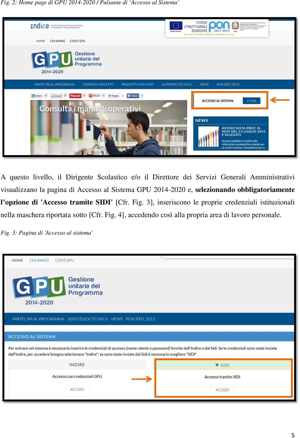 obbligatoriamente l opzione di 'Accesso tramite SIDI' [Cfr. Fig.