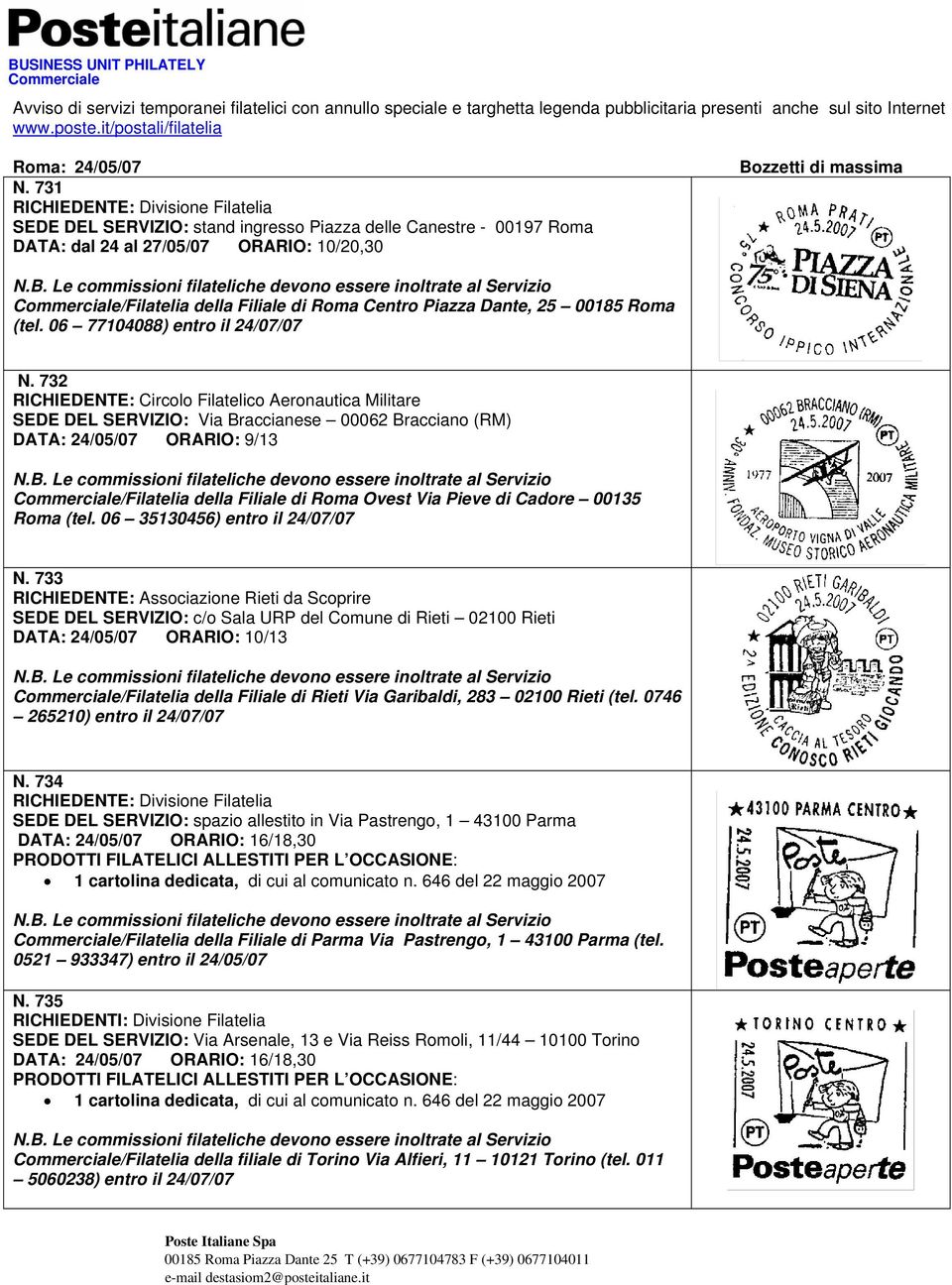 731 SEDE DEL SERVIZIO: stand ingresso Piazza delle Canestre - 00197 Roma DATA: dal 24 al 27/05/07 ORARIO: 10/20,30 Bozzetti di massima Commerciale/Filatelia della Filiale di Roma Centro Piazza Dante,