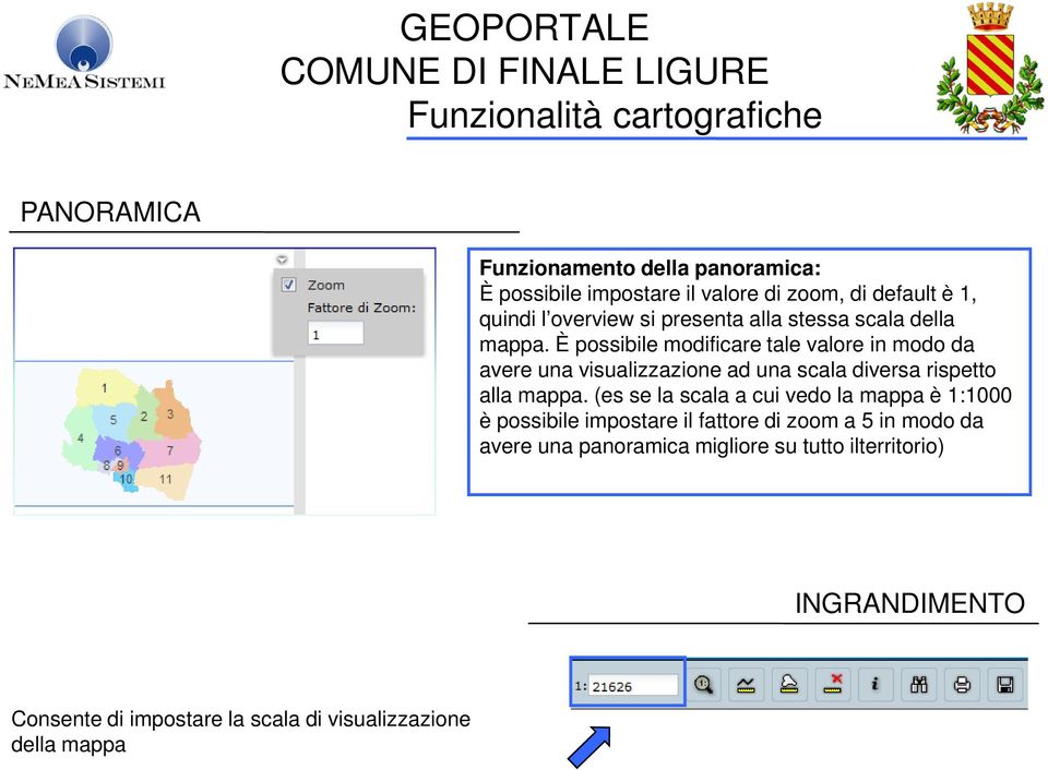 È possibile modificare tale valore in modo da avere una visualizzazione ad una scala diversa rispetto alla mappa.