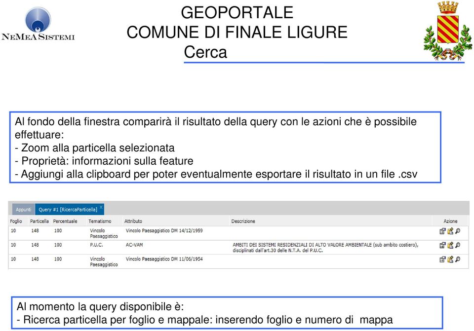 Aggiungi alla clipboard per poter eventualmente esportare il risultato in un file.