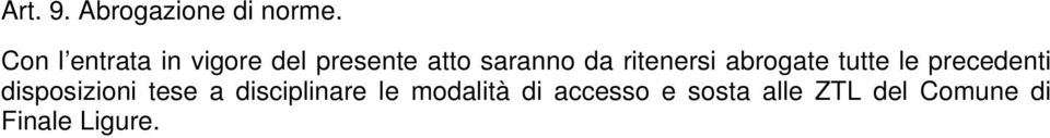 ritenersi abrogate tutte le precedenti disposizioni