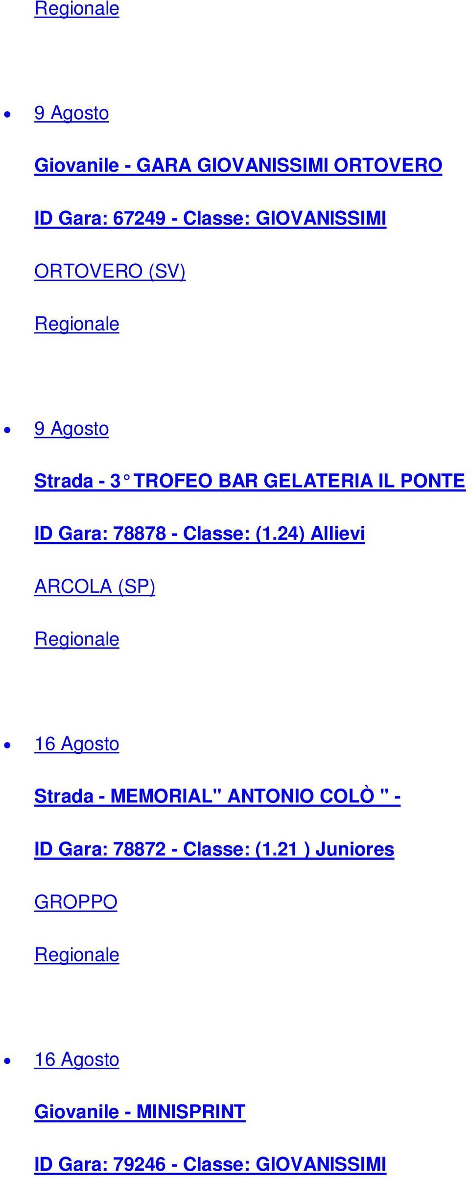 24) Allievi ARCOLA (SP) 16 Agosto Strada - MEMORIAL" ANTONIO COLÒ " - ID Gara: 78872 -