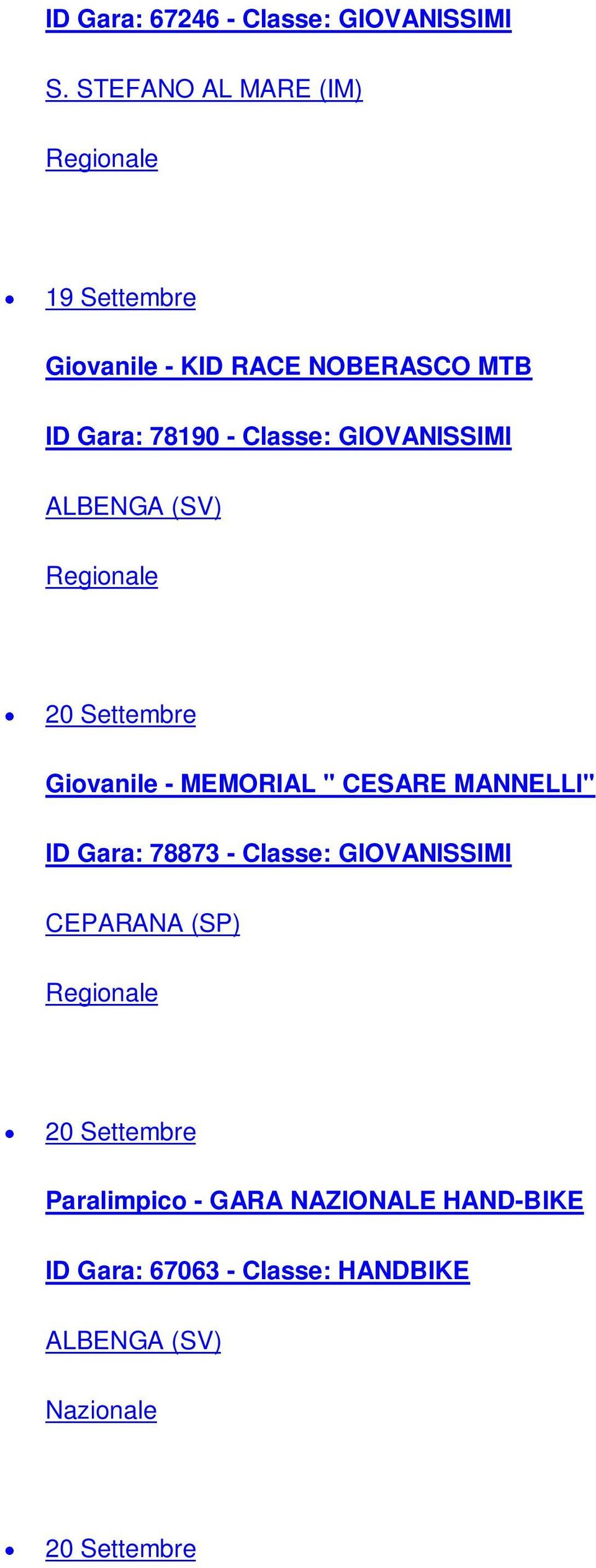 GIOVANISSIMI ALBENGA (SV) 20 Settembre Giovanile - MEMORIAL " CESARE MANNELLI" ID Gara: 78873 -