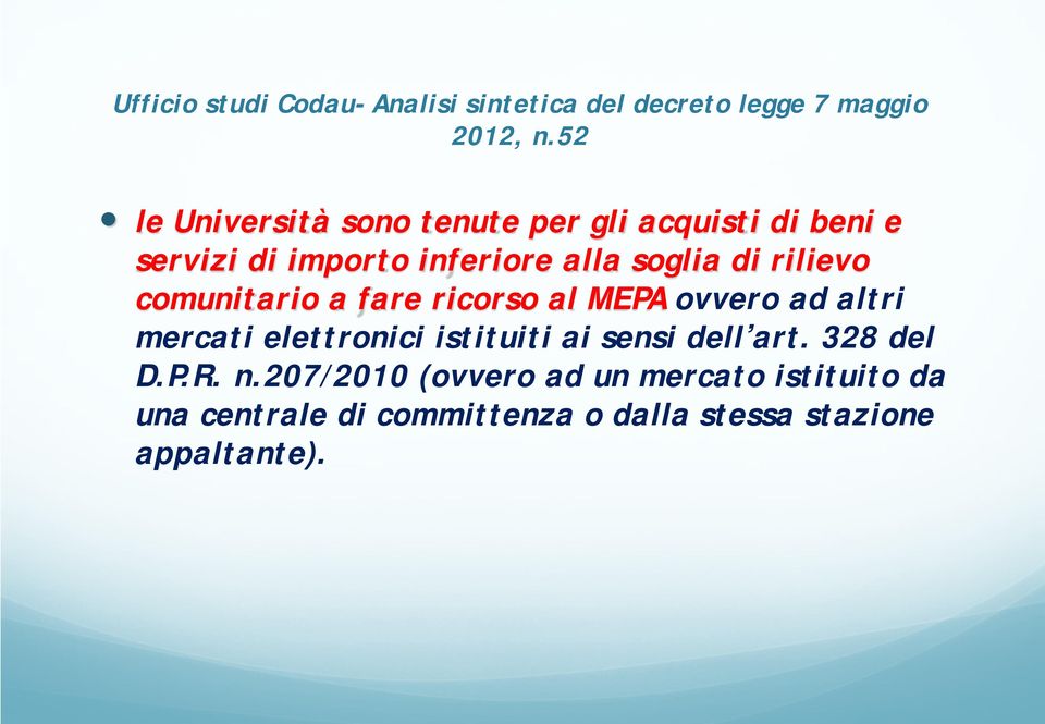 rilievo comunitario a fare ricorso al MEPA ovvero ad altri mercati elettronici istituiti ai sensi