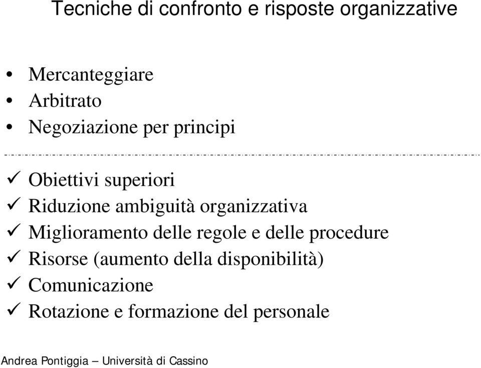 organizzativa Miglioramento delle regole e delle procedure Risorse