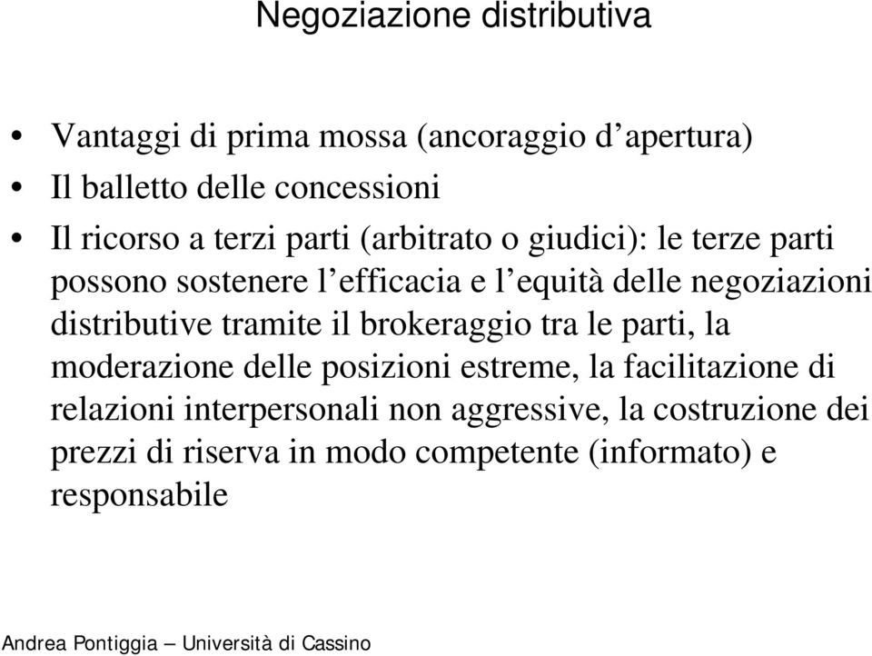 distributive tramite il brokeraggio tra le parti, la moderazione delle posizioni estreme, la facilitazione di