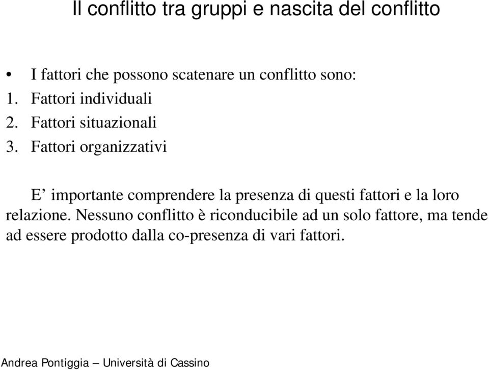 Fattori organizzativi E importante comprendere la presenza di questi fattori e la loro