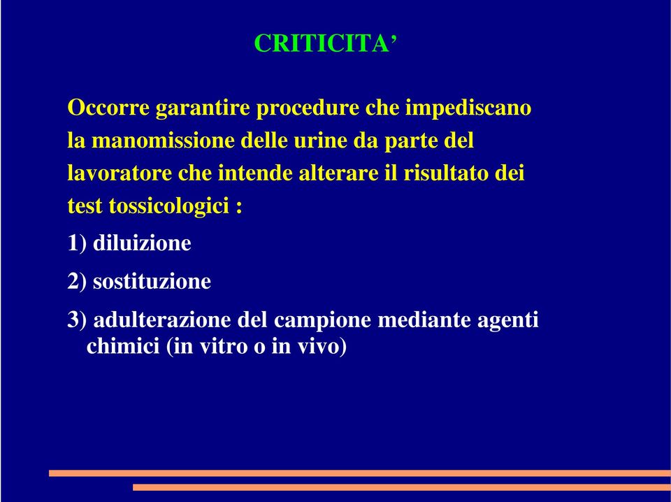 alterare il risultato dei test tossicologici : 1) diluizione 2)