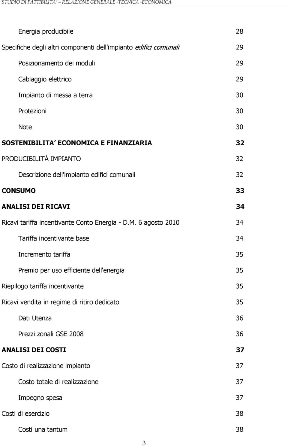 RICAVI 34 Ricavi tariffa incentivante Conto Energia - D.M.