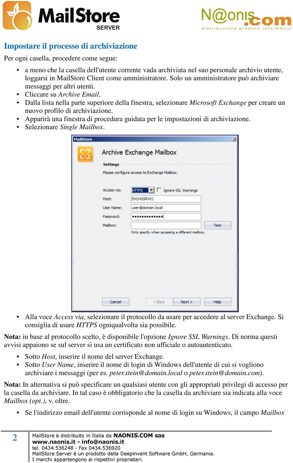 Dalla lista nella parte superiore della finestra, selezionare Microsoft Exchange per creare un nuovo profilo di archiviazione.