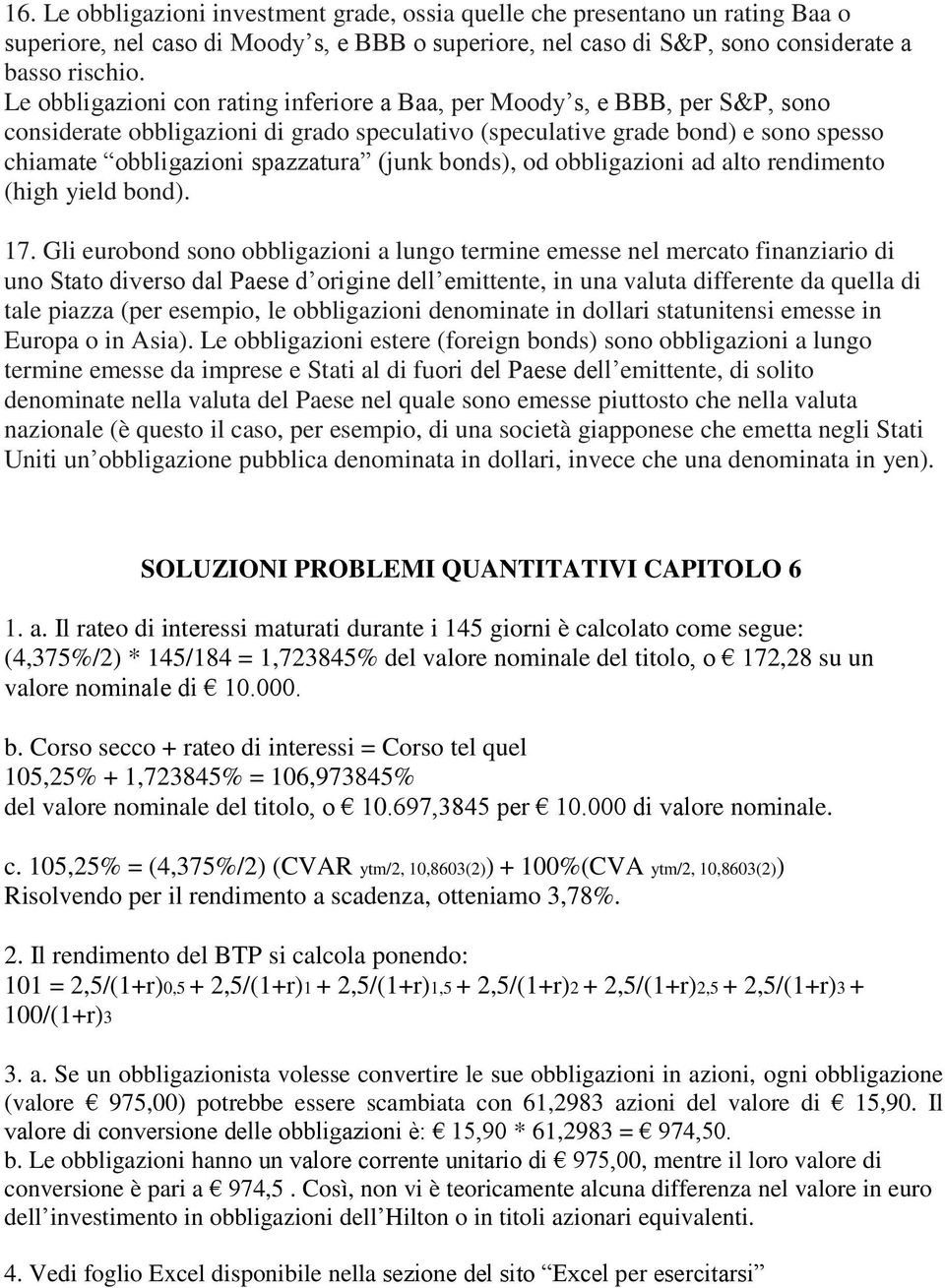 (junk bonds), od obbligazioni ad alto rendimento (high yield bond). 17.