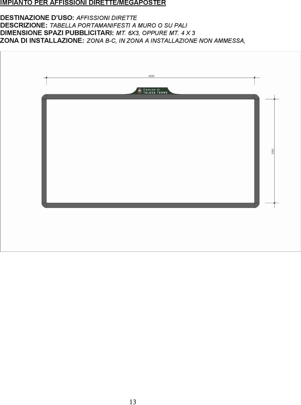 SU PALI DIMENSIONE SPAZI PUBBLICITARI: MT. 6X3, OPPURE MT.