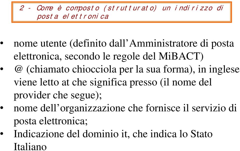 forma), in inglese viene letto at che significa presso (il nome del provider che segue); nome dell