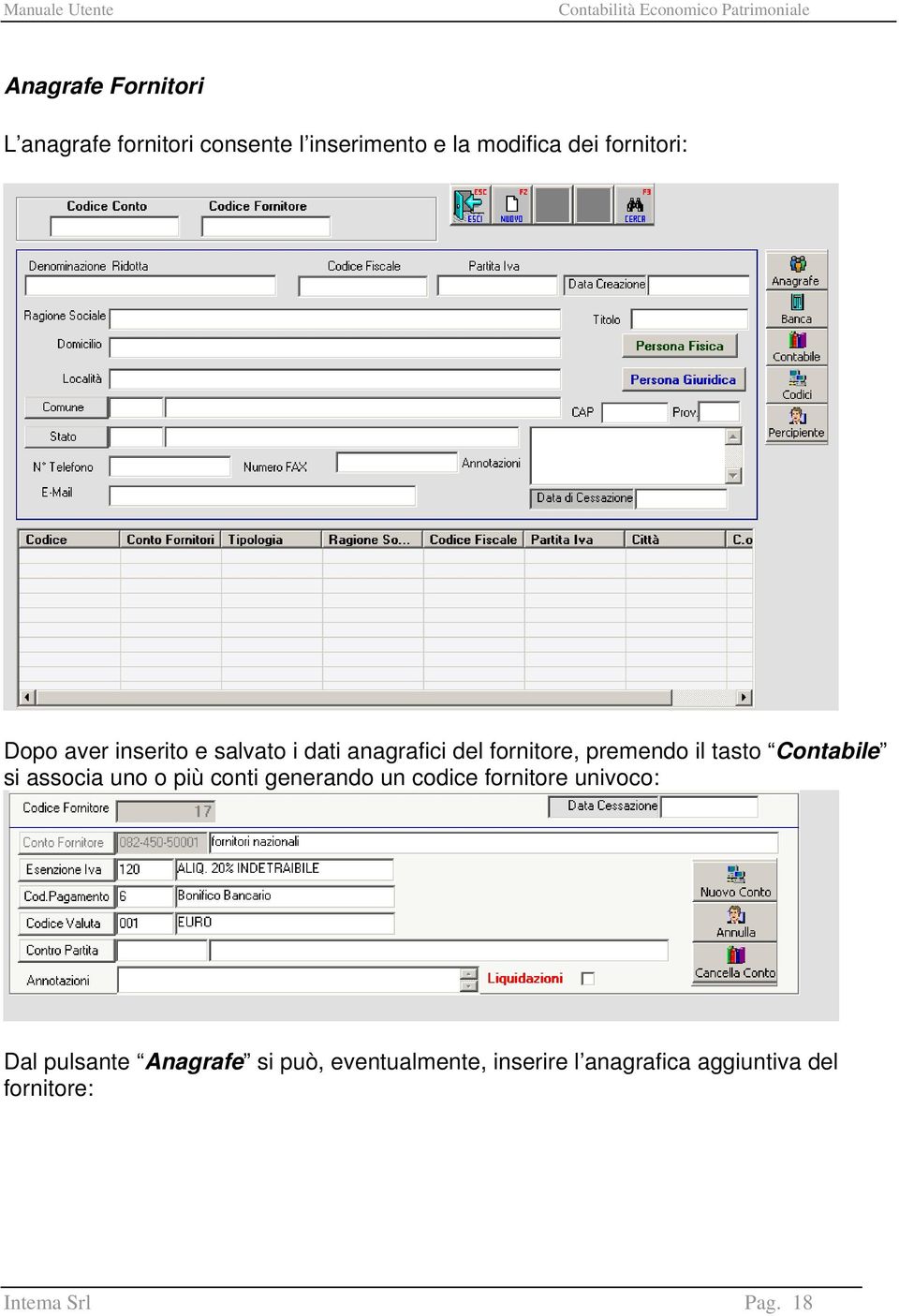 tasto Contabile si associa uno o più conti generando un codice fornitore univoco: Dal