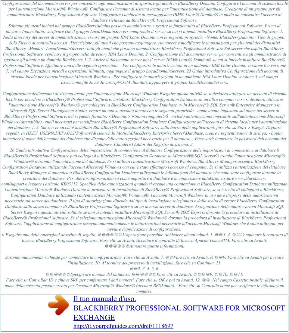 Creazione di un gruppo per gli amministratori BlackBerry Professional Software Configurare l'ambiente di messaggistica IBM Lotus Domino in modo da consentire l'accesso al database richiesto da