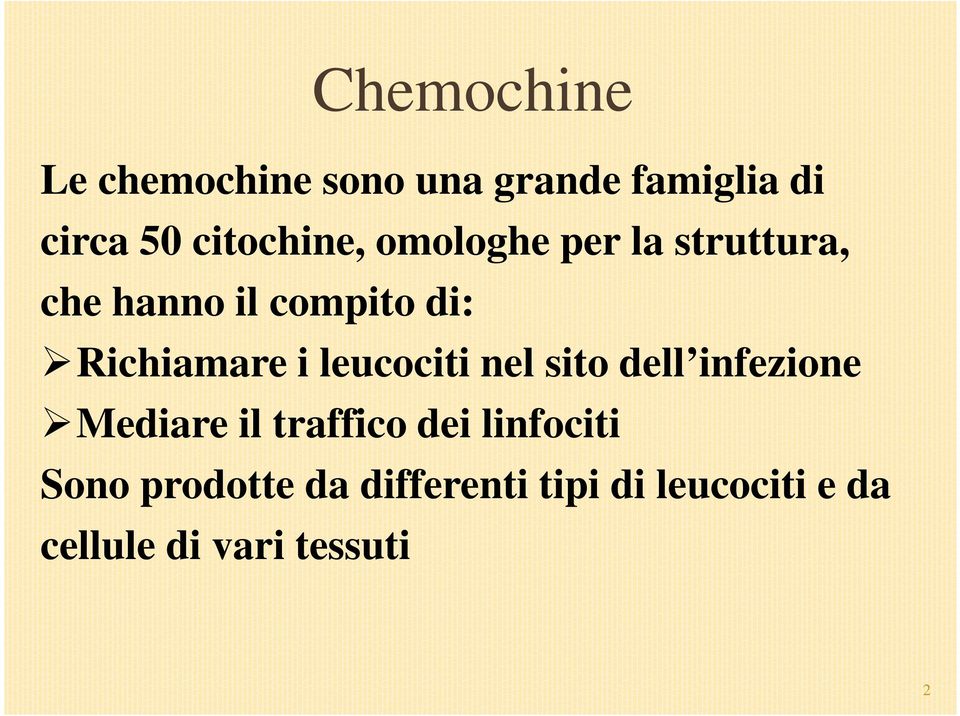 Richiamare i leucociti nel sito dell infezione Mediare il traffico dei