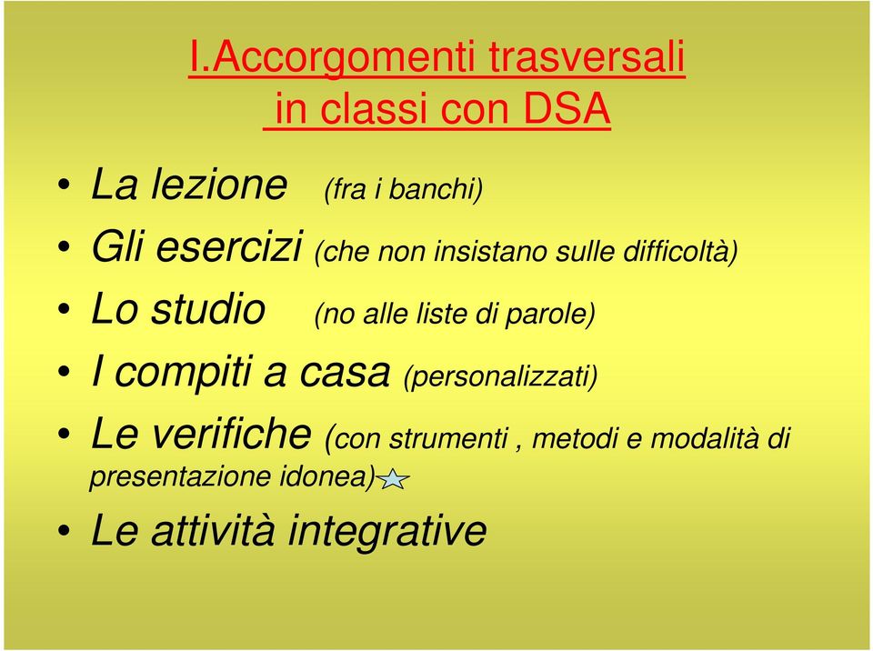 liste di parole) I compiti a casa (personalizzati) Le verifiche (con