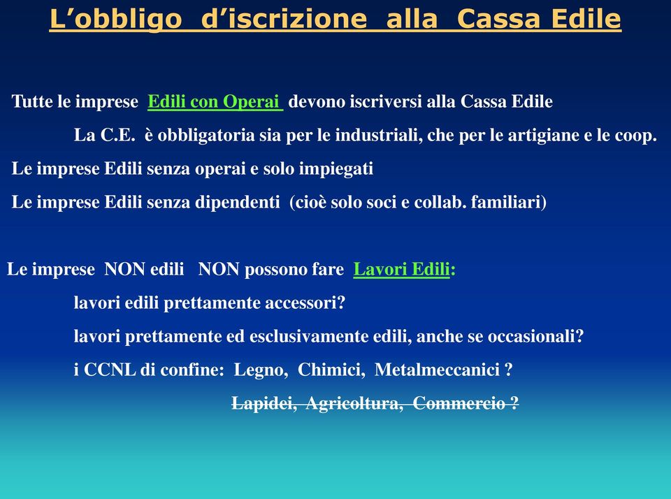 familiari) Le imprese NON edili NON possono fare Lavori Edili: lavori edili prettamente accessori?