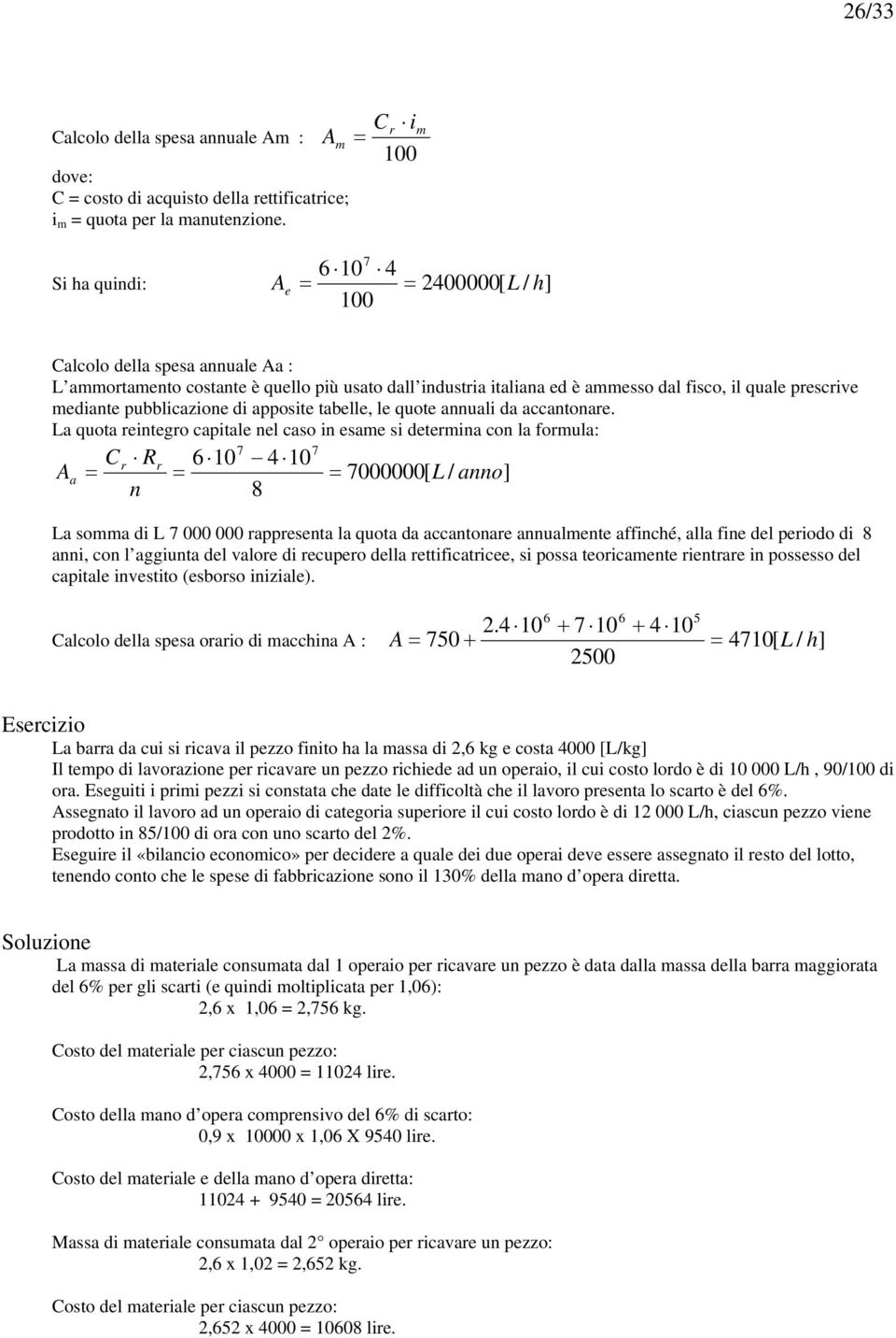 mediante pubblicazione di apposite tabelle, le quote annuali da accantonare.