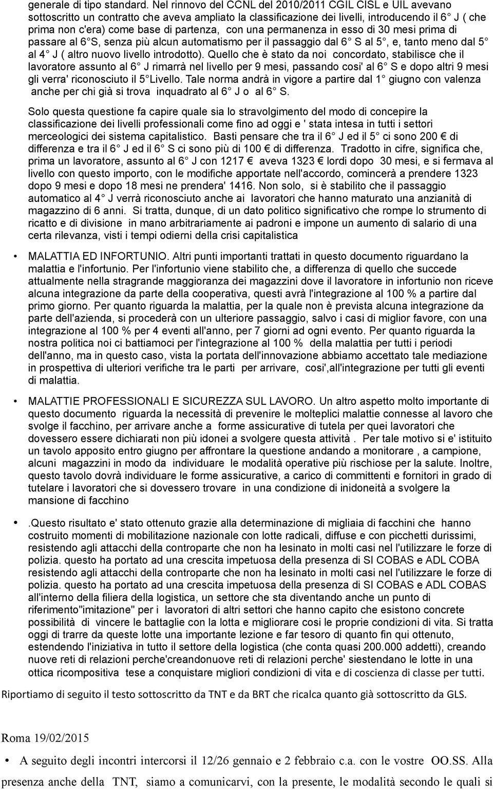 partenza, con una permanenza in esso di 30 mesi prima di passare al 6 S, senza più alcun automatismo per il passaggio dal 6 S al 5, e, tanto meno dal 5 al 4 J ( altro nuovo livello introdotto).