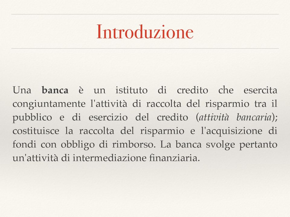 (attività bancaria); costituisce la raccolta del risparmio e l'acquisizione di