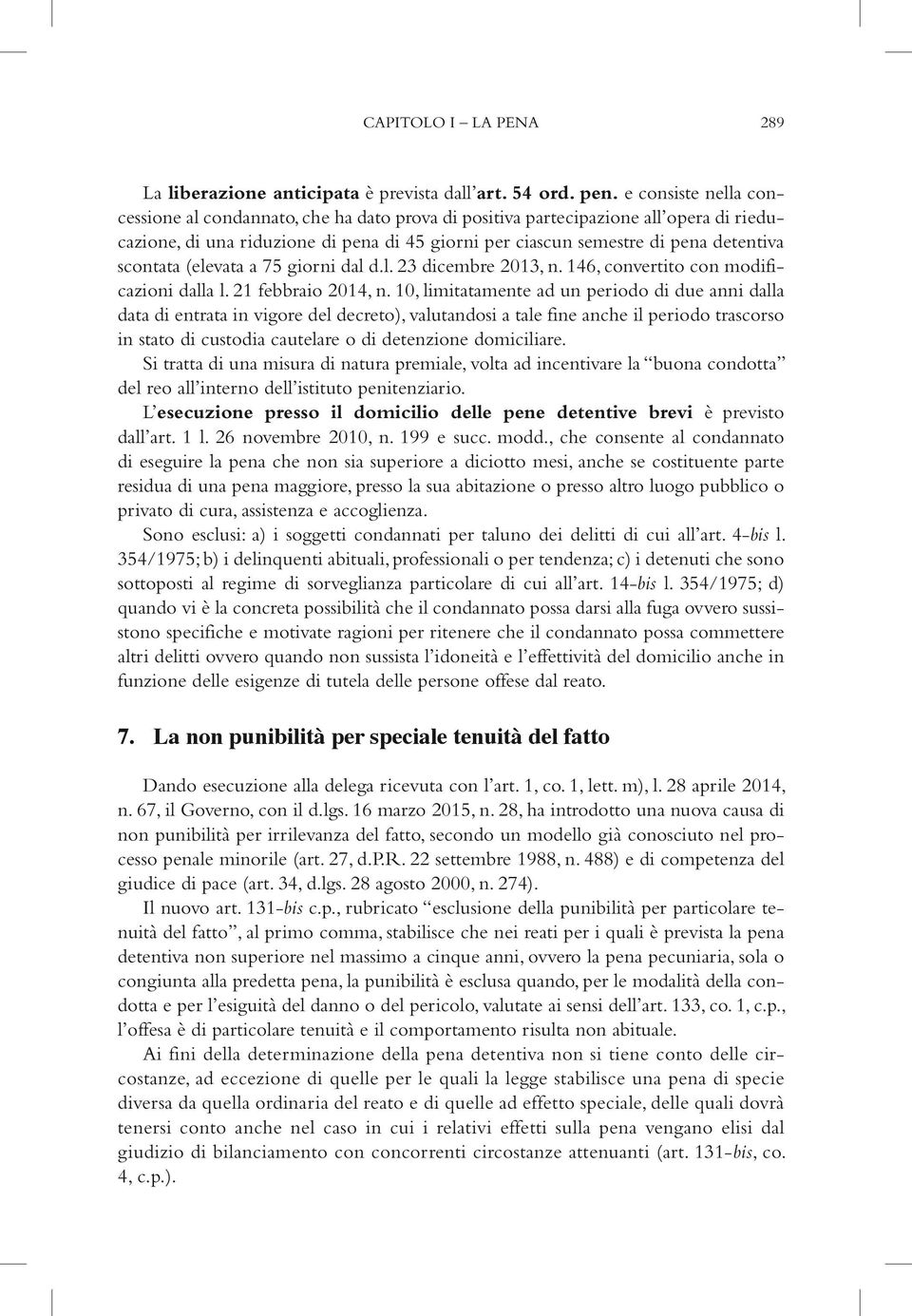 scontata (elevata a 75 giorni dal d.l. 23 dicembre 2013, n. 146, convertito con modificazioni dalla l. 21 febbraio 2014, n.