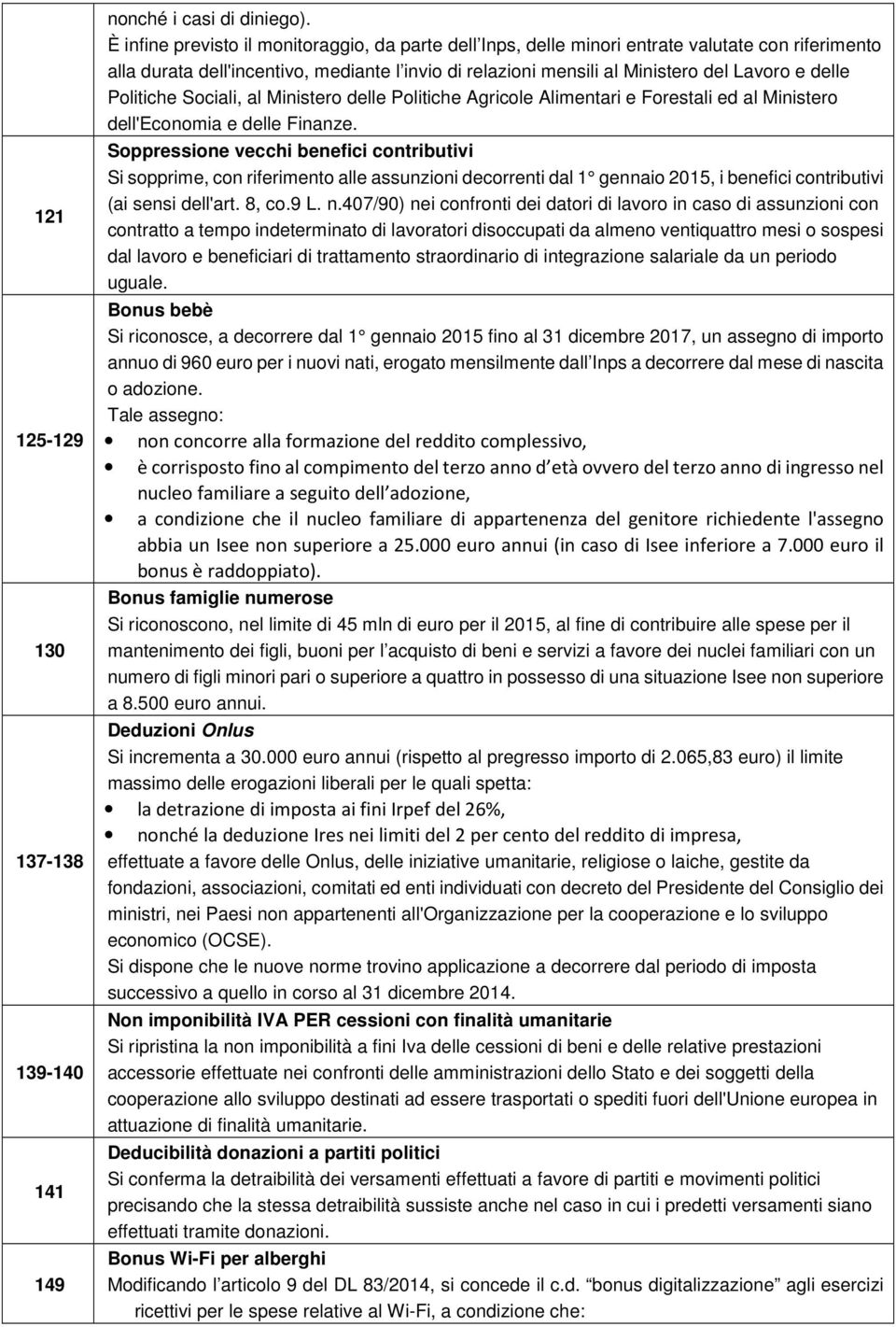 Politiche Sociali, al Ministero delle Politiche Agricole Alimentari e Forestali ed al Ministero dell'economia e delle Finanze.