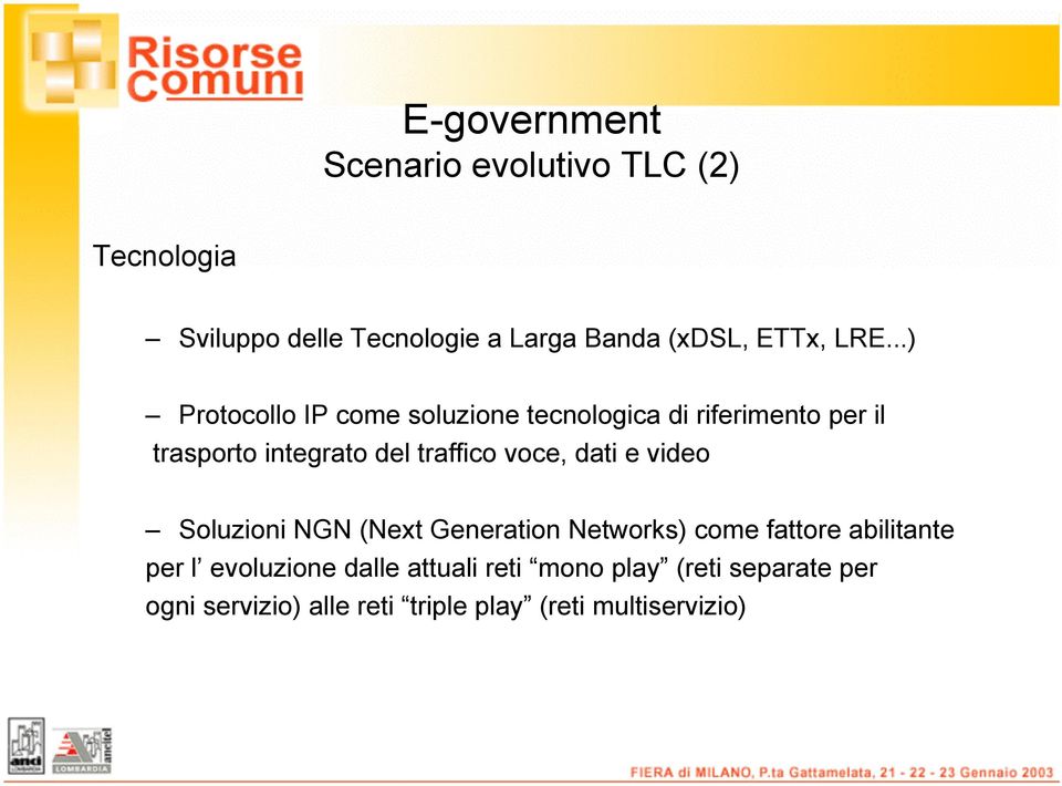 voce, dati e video Soluzioni NGN (Next Generation Networks) come fattore abilitante per l evoluzione