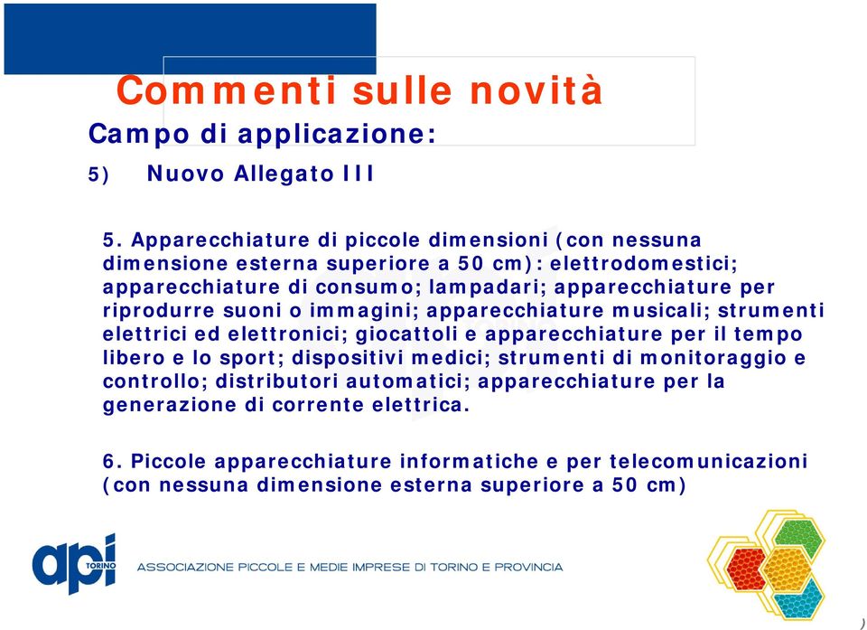 apparecchiature per riprodurre suoni o immagini; apparecchiature musicali; strumenti elettrici ed elettronici; giocattoli e apparecchiature per il tempo libero