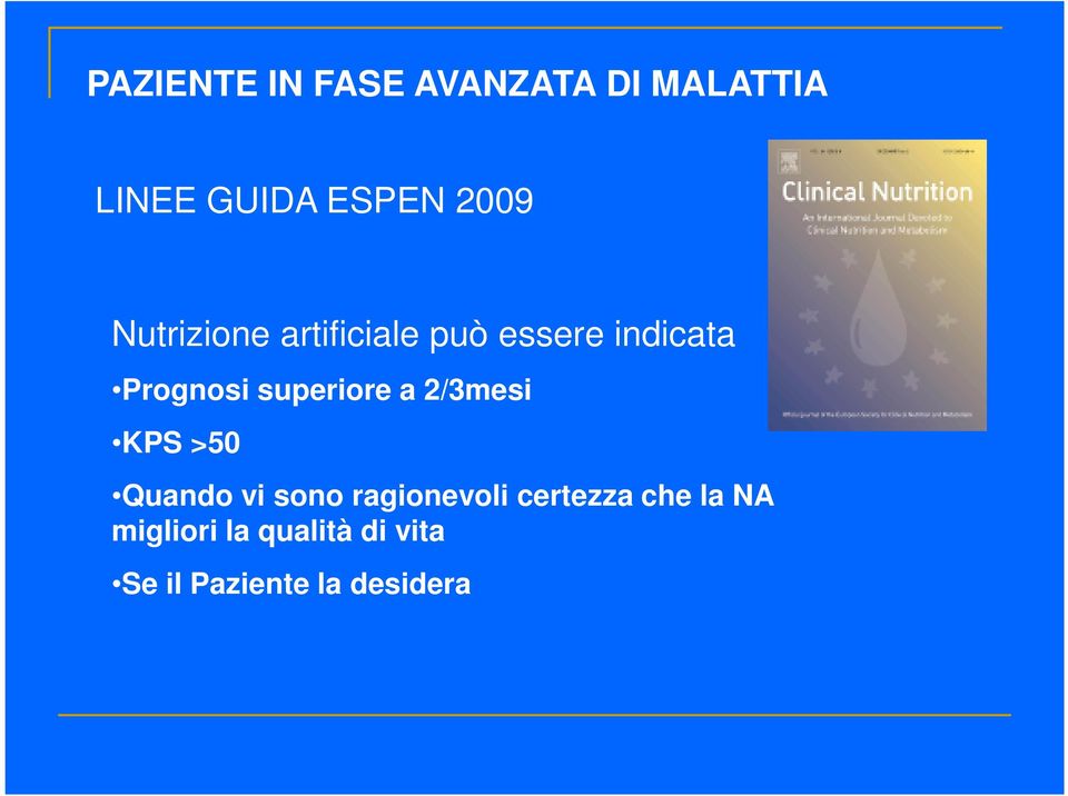 superiore a 2/3mesi KPS >50 Quando vi sono ragionevoli