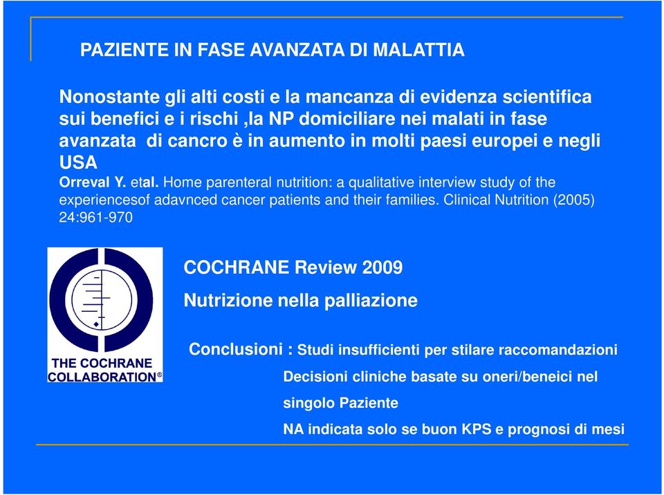 Home parenteral nutrition: a qualitative interview study of the experiencesof adavnced cancer patients and their families.