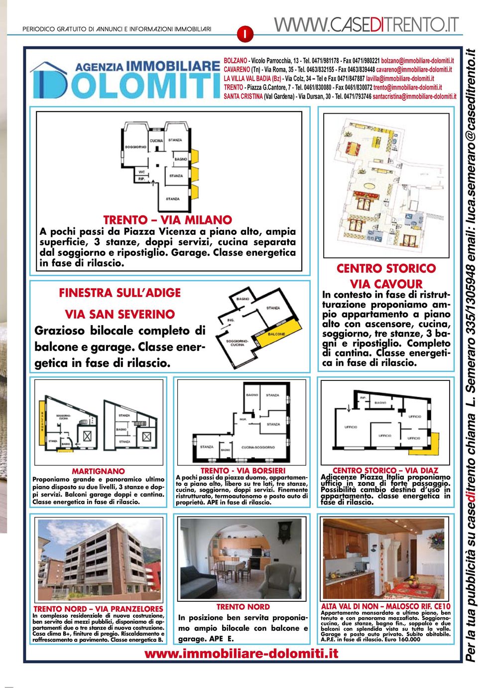 Classe energetica in fase di rilascio. FINESTRA SULL ADIGE VIA SAN SEVERINO Grazioso bilocale completo di balcone e garage. Classe energetica in fase di rilascio.