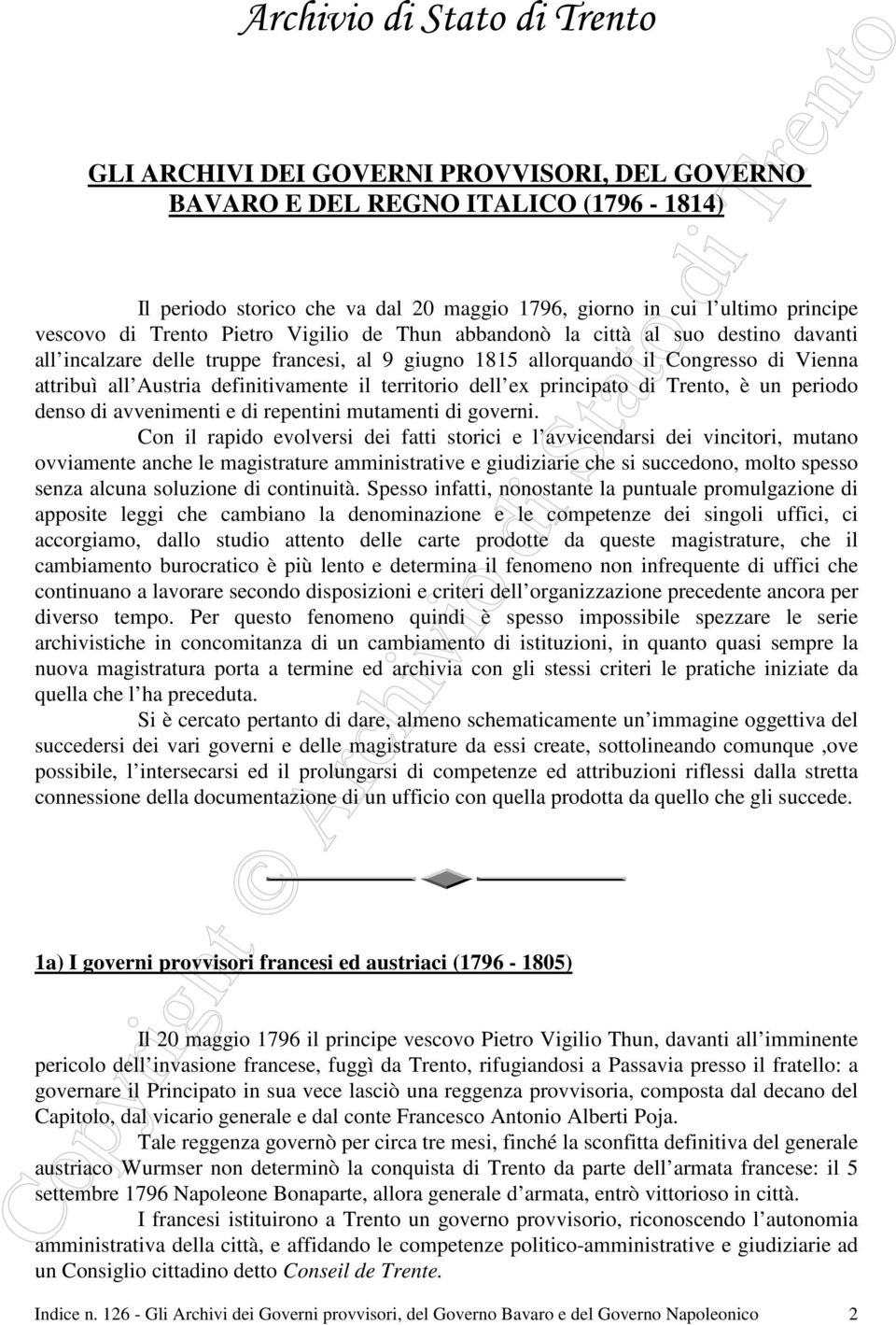 definitivamente il territorio dell ex principato di Trento, è un periodo denso di avvenimenti e di repentini mutamenti di governi.