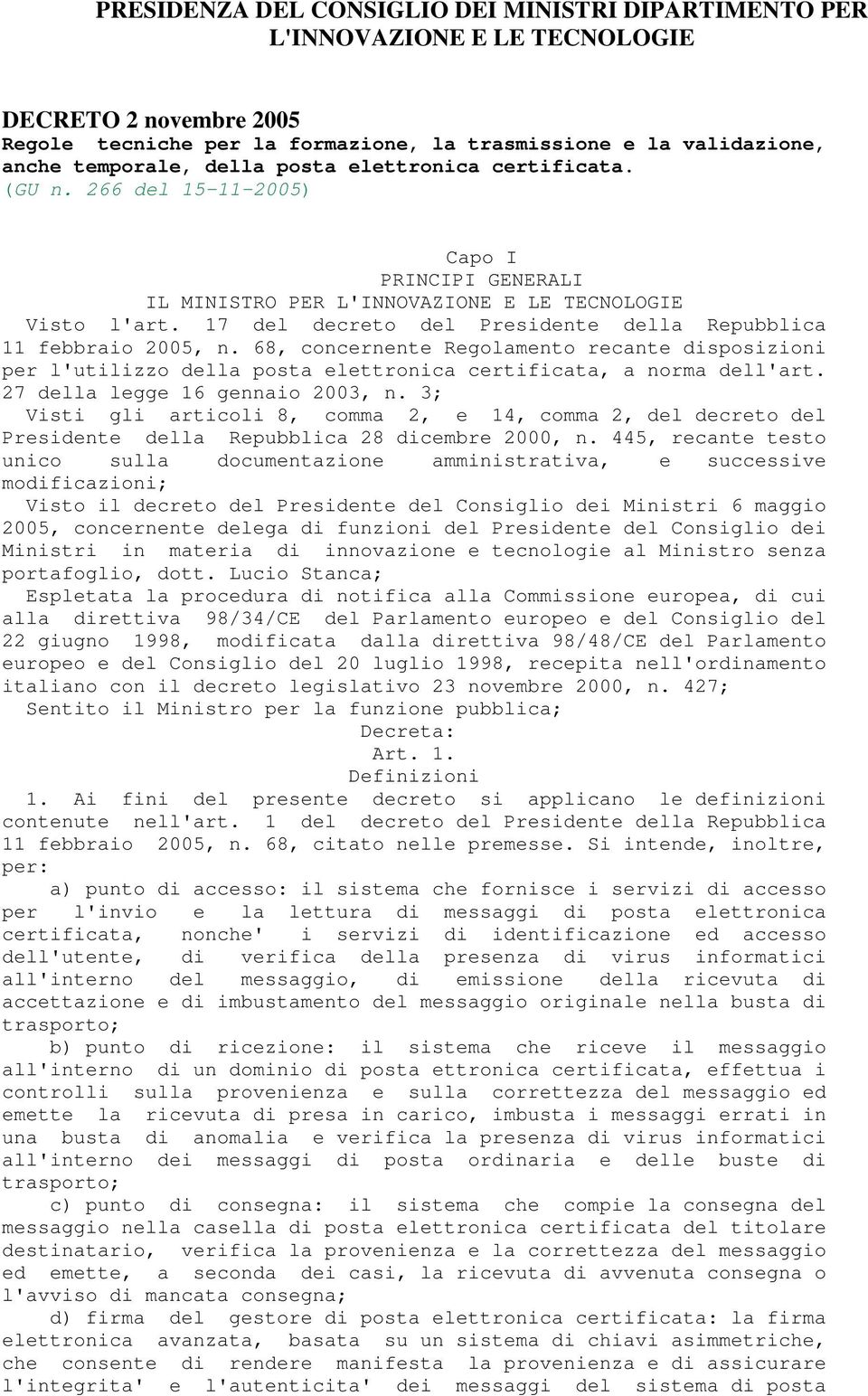 17 del decreto del Presidente della Repubblica 11 febbraio 2005, n. 68, concernente Regolamento recante disposizioni per l'utilizzo della posta elettronica certificata, a norma dell'art.