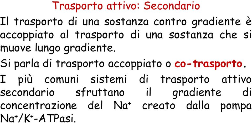 Si parla di trasporto accoppiato o co-trasporto.