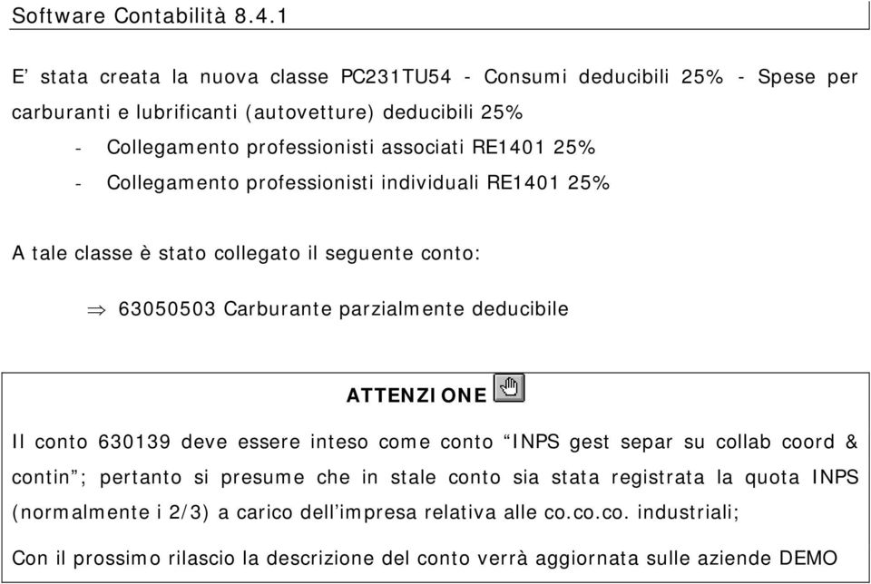 deducibile ATTENZIONE Il conto 630139 deve essere inteso come conto INPS gest separ su collab coord & contin ; pertanto si presume che in stale conto sia stata