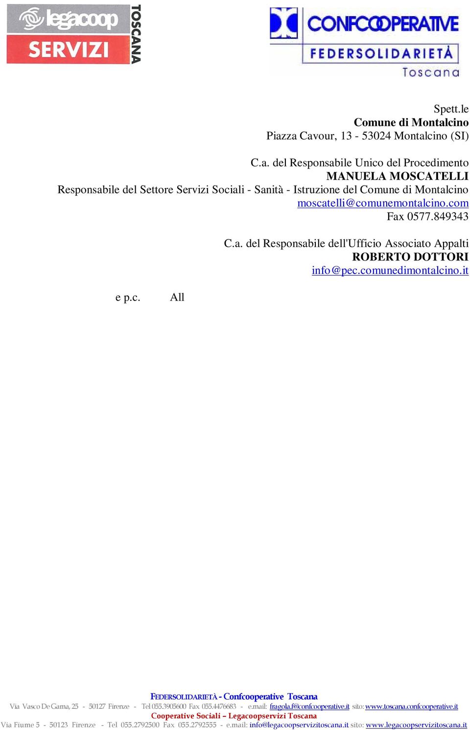 com Fax 0577.849343 C.a. del Responsabile dell'ufficio Associato Appalti ROBERTO DOTTORI info@pec.comunedimontalcino.it e p.c. All Assessore Sanità e Sociale, Volontariato e Associazionismo PAOLA FURI info@pec.