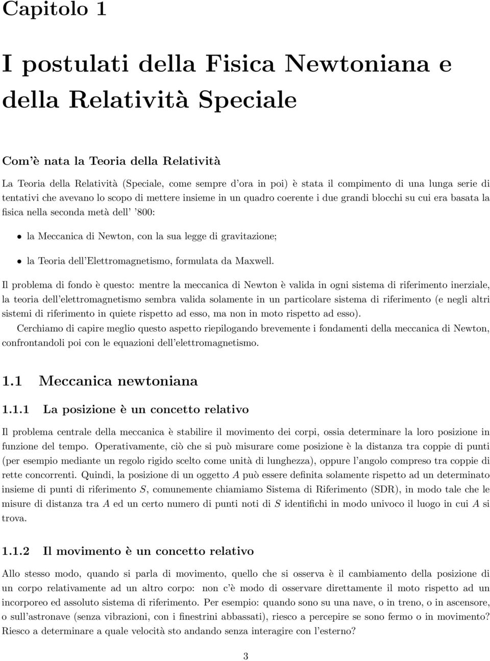 la sua legge di gravitazione; la Teoria dell Elettromagnetismo, formulata da Maxwell.