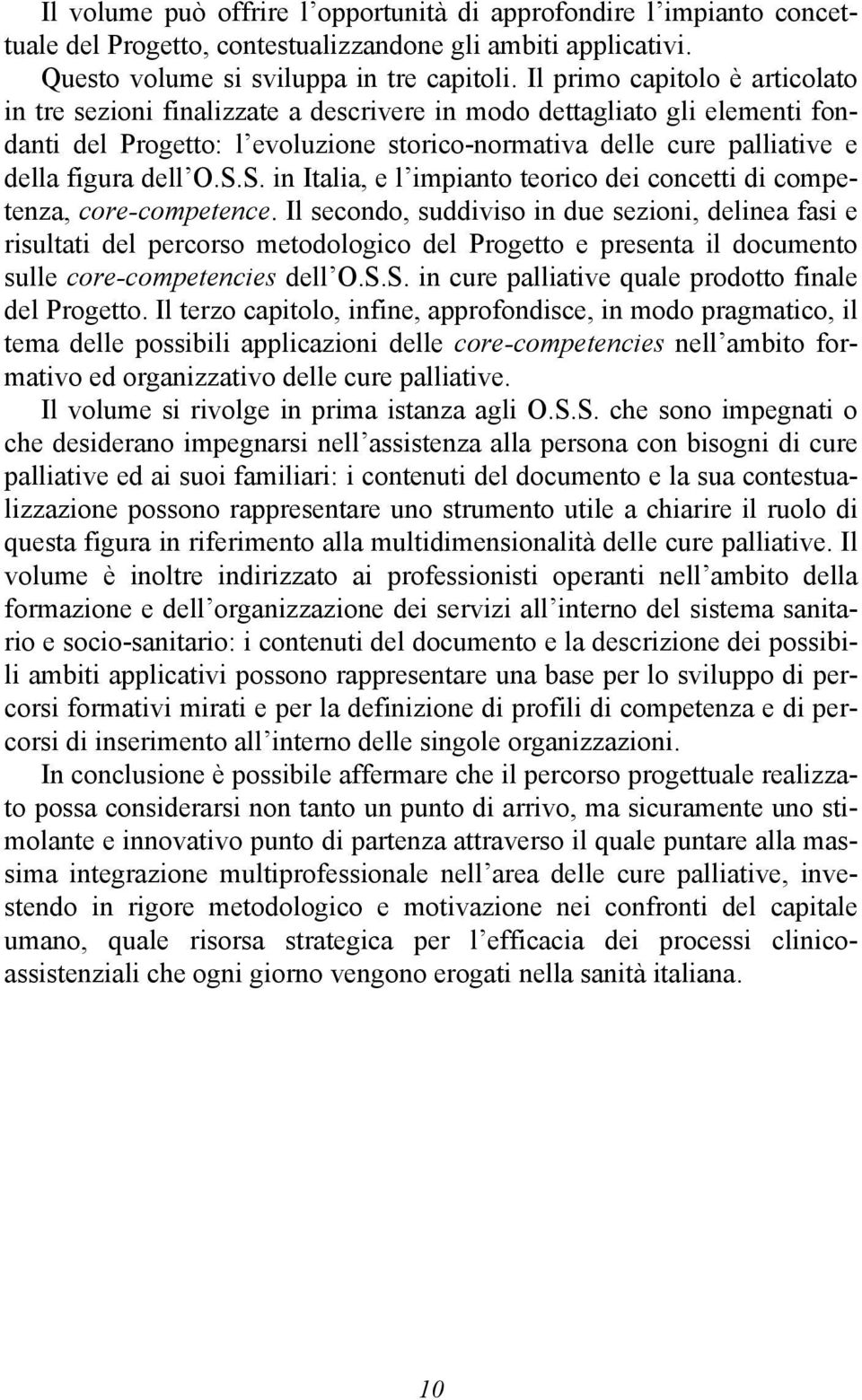 O.S.S. in Italia, e l impianto teorico dei concetti di competenza, core-competence.