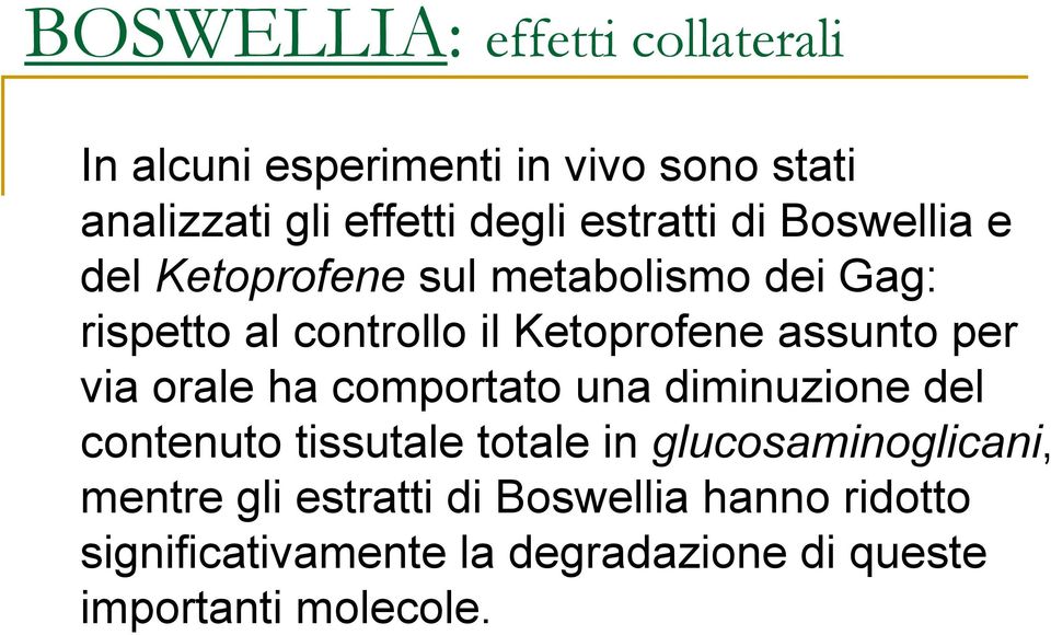 assunto per via orale ha comportato una diminuzione del contenuto tissutale totale in glucosaminoglicani,