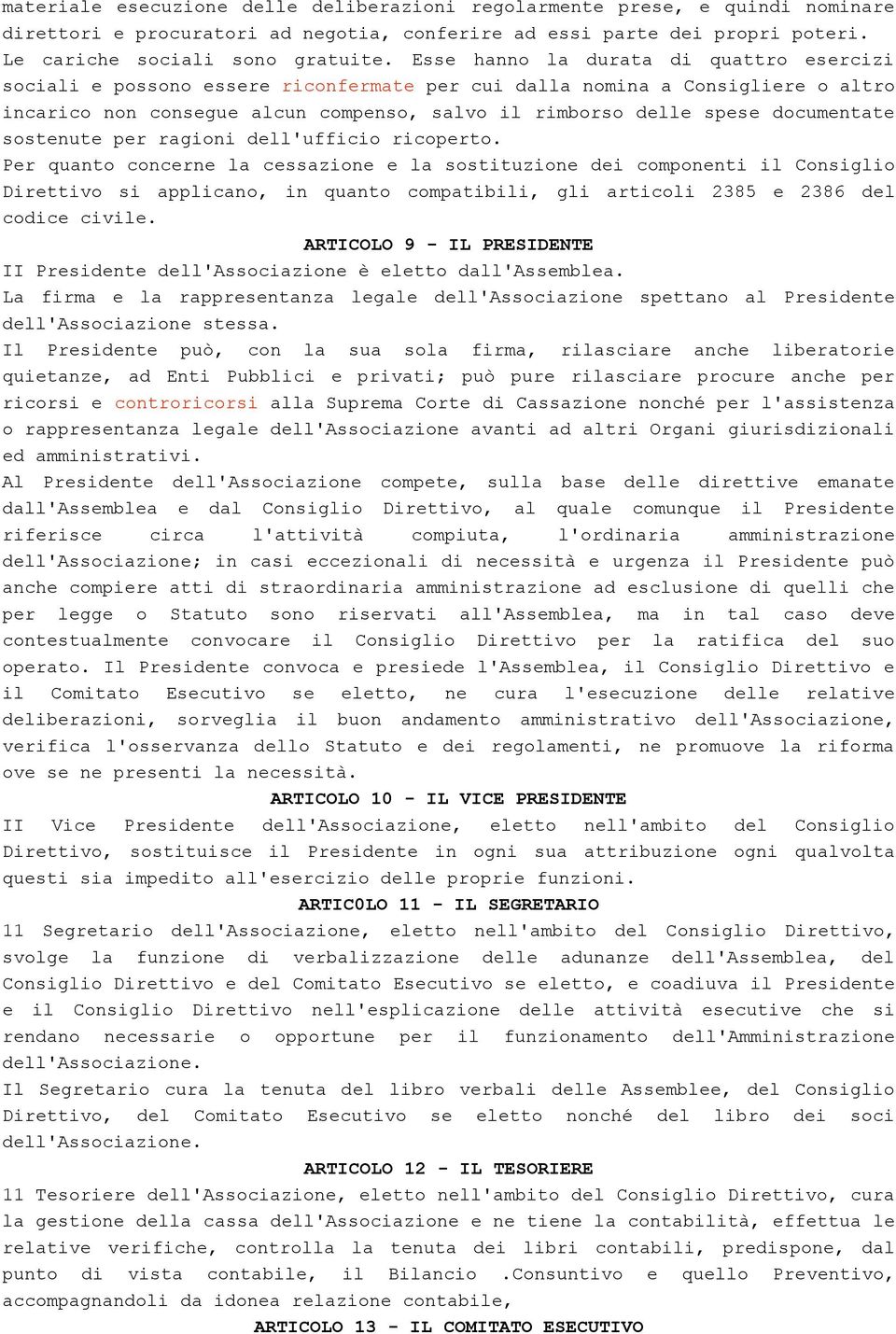 documentate sostenute per ragioni dell'ufficio ricoperto.