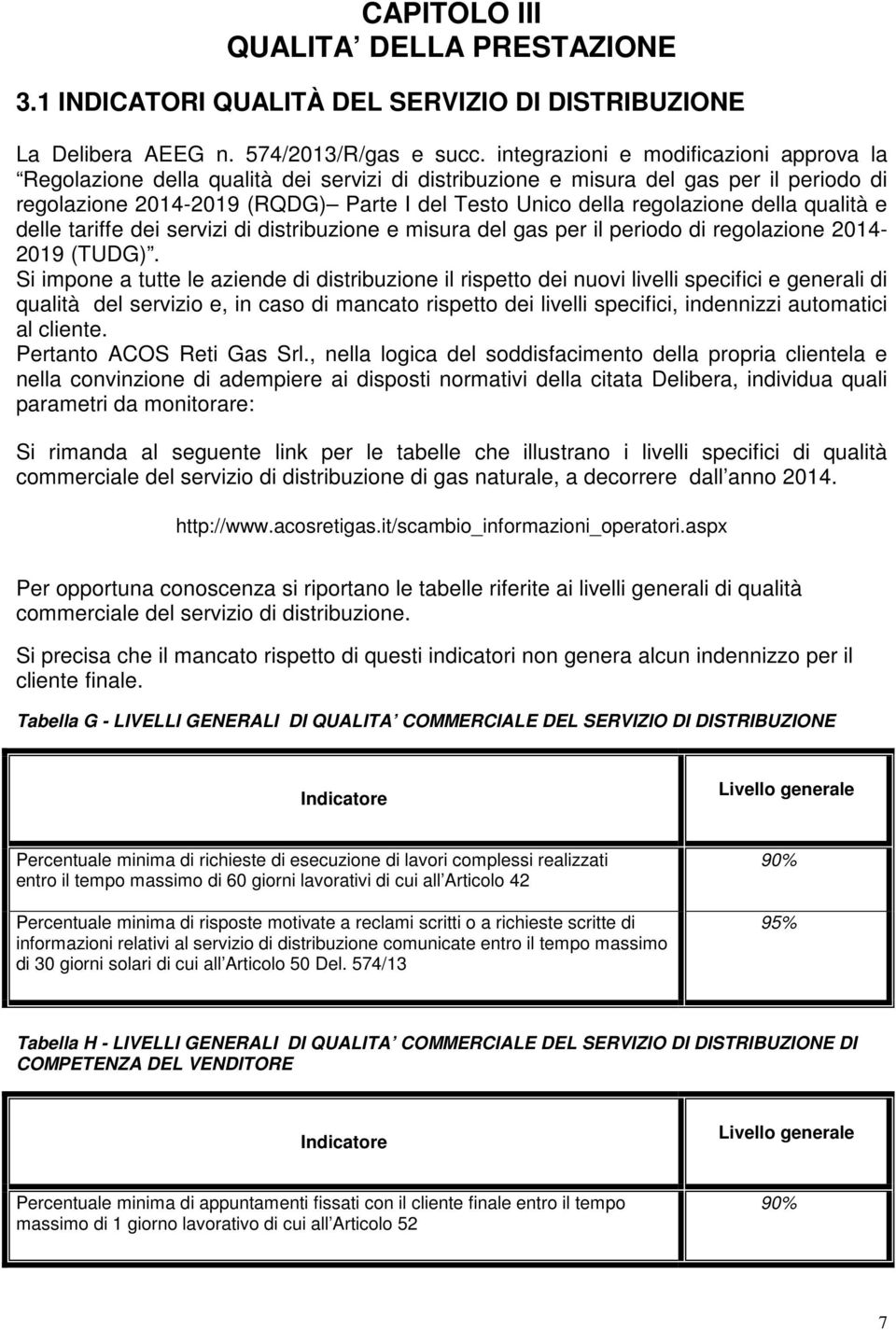 regolazione della qualità e delle tariffe dei servizi di distribuzione e misura del gas per il periodo di regolazione 2014-2019 (TUDG).