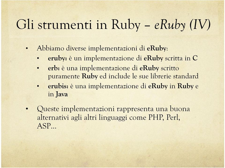 Ruby ed include le sue librerie standard erubis: è una implementazione di eruby in Ruby e in