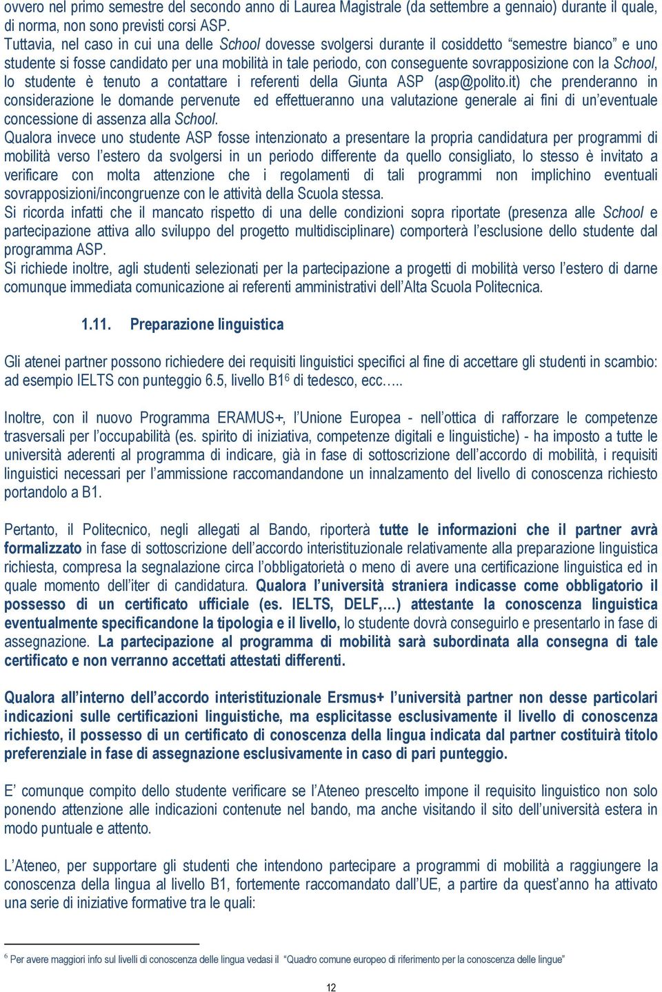 con la School, lo studente è tenuto a contattare i referenti della Giunta ASP (asp@polito.